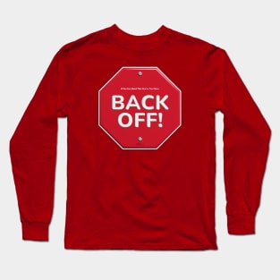 Back Off Long Sleeve T-Shirt